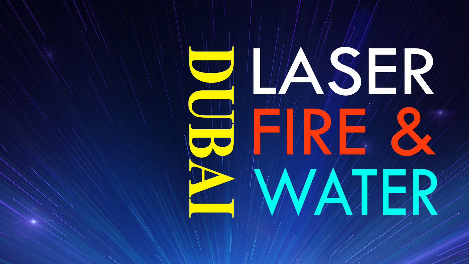 Dubai – Laser, Water and Fire
